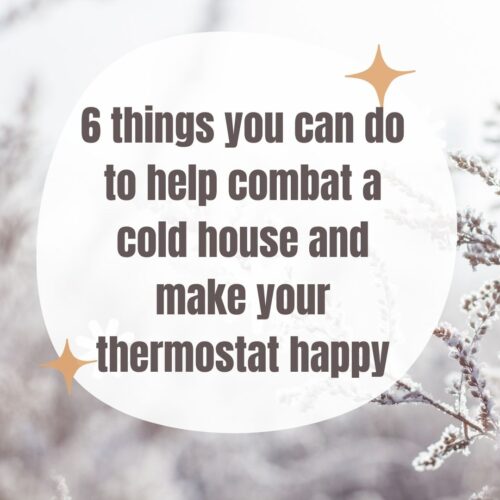 6 things you can do to help combat a cold house and make your thermostat happy